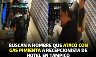 Buscan a hombre que atacó con gas pimienta a recepcionista de hotel en Tampico